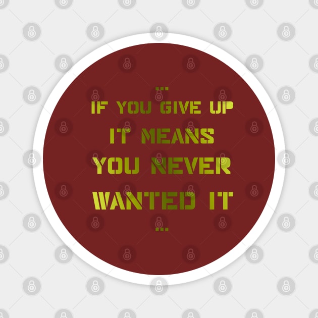 If you give up it means you never wanted it Magnet by D_Machine